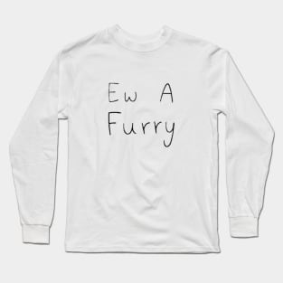 Ew A Furry v2 Long Sleeve T-Shirt